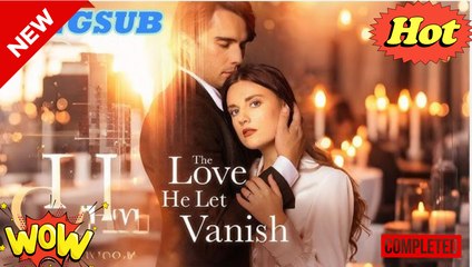 HOT 2025- The Love He Let Vanish - Full Movie