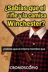 ¿Sabías que el rifle Winchester y la camisa Winchester fueron creados por la misma persona
