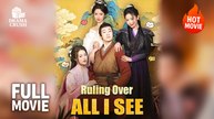 (Hot) Ruling Over All I See | Full Drama