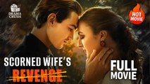 (Hot) Scorned Wife's Revenge | Full Drama