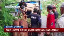 Waspada Longsor Susulan, Warga di Banjarnegara Ungsikan Barang & Ternak | BERITA UTAMA