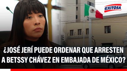 José Jerí no descarta INTERVENIR embajada de México para CAPTURAR a Betssy Chávez: ¿Es posible?