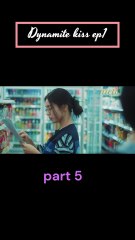 Dynamite kiss ep1 part 5