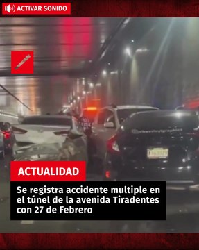Se registra accidente multiple en el túnel de la avenida Tiradentes con 27 de Febrero