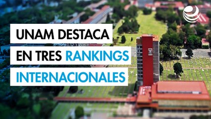 UNAM destaca en tres rankings internacionales