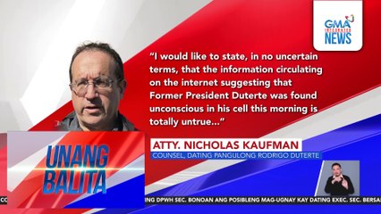 FPRRD, hindi totoong nawalan ng malay sa kulungan, ayon sa abogado niyang si Atty. Kaufman | Unang Balita