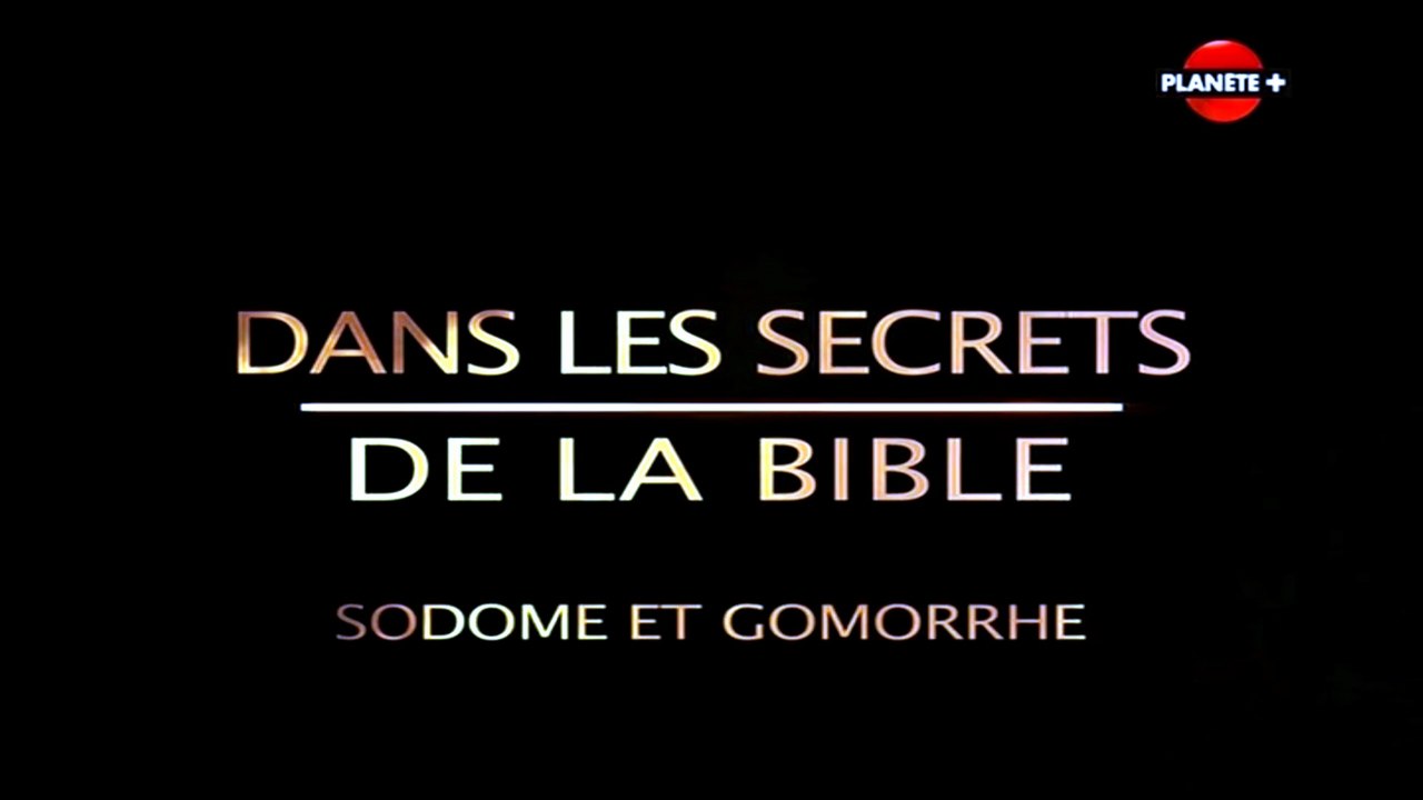Dans les secrets de la Bible - Sodome et Gomorrhe