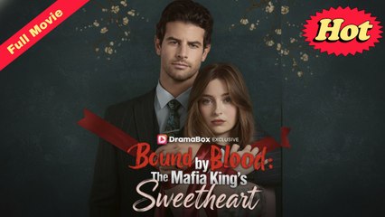 Bound by Blood The Mafia King's Sweetheart Full Movie