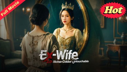 Ex-Wife 2.0 Richer Colder Untouchable (Dubbed) Full Movie