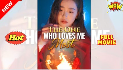 The One Who Loves Me Most Full Movie