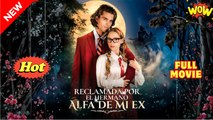 Reclamada por el hermano Alfa de mi ex (doblado) (Full & Detailed Movie)