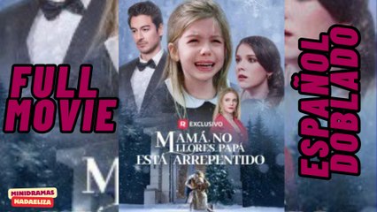 Mamá no llores papá está arrepentido completa en español