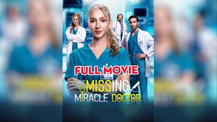 [Hot 2025]The Missing Miracle Doctor Full Movie