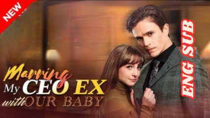 Marrying My CEO Ex with Our Baby #full movie