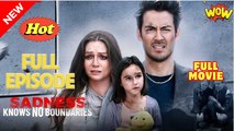 Sadness Knows No Boundaries (HOT DRAMA) - Full Movie