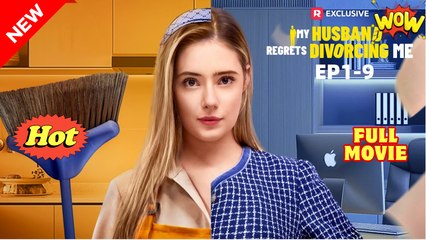 My Husband Regrets Divorcing Me Full Movie
