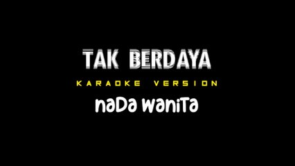 TAK BERDAYA - Karaoke Dangdut Nada Wanita [ RHOMA IRAMA ]