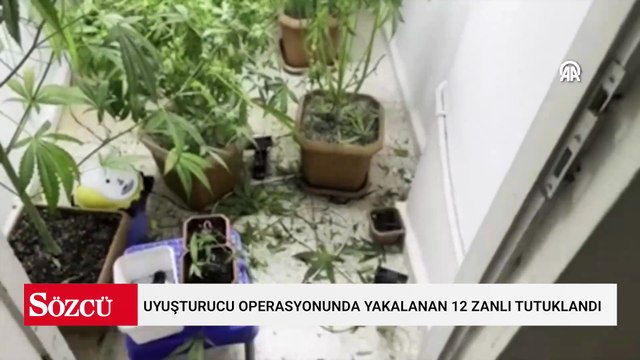 Uyuşturucu operasyonunda yakalanan 12 zanlı tutuklandı