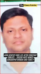 Agra Dentist Ends Life After Constant Threats — Suicide Note Names Gorakhpur Woman and Family!