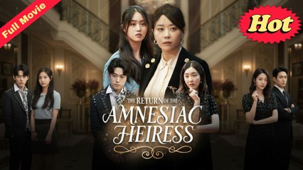The Return Of The Amnesiac Heiress Full Movie