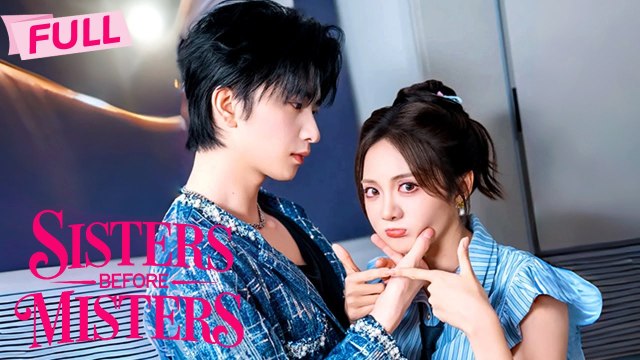 [MULTI SUB] Sisters Before MistersFullMarried the brother to keep her sister - Drama Zone