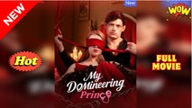 My Domineering Prince FULL [New Drama Completed]