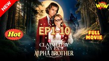 Claimed By My Ex's Alpha Brother (2025) - FULL [Eng Sub]