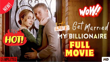 Lets Get Married, My Billionaire - (2025) Full Movie - HD