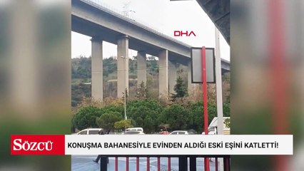 Konuşma bahanesiyle evinden aldığı eski eşini katletti!