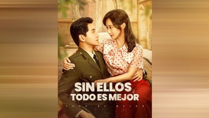 Sin Ellos, Todo Es Mejor (Doblado) Episodio Completo