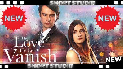 [TOP MOVIE] The Love He Let Vanish #reelshort #Shortstudio