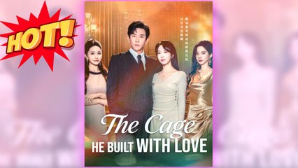 The Cage He Built with Love full short drama