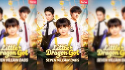 Little Dragon Got Seven Villain Dads Full Movie