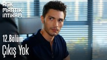 Çıkış Yok-Aşk Mantık İntikam 12. Bölüm