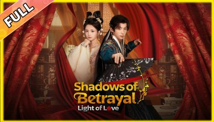 The Shadows of Betrayal Light of Love full movie