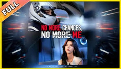 No More Chances, No More Me🌹FULL MOVIE