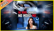 No More Chances, No More Me🌹FULL MOVIE