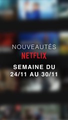 Les nouveautés Netflix du 24/11 au 30/11 ! Tu vas regarder quoi ?