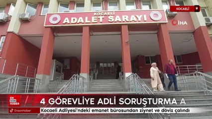 Kocaeli Adliyesi'ndeki emanet bürosundan ziynet ve döviz çalındı