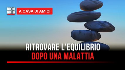 Scoprire una malattia come reagisce la nostra mente e come riscoprire l'equilibrio - Con Angela Veltri