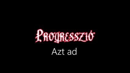 Progresszió ¦ Azt ad (hivatalos audió)