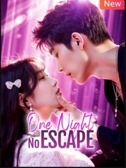 One Night No Escape Chinese Drama - English Sub
