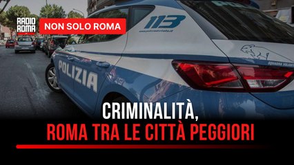 Criminalità, Roma è tra le città meno sicure in Italia: primato nazionale per lo spaccio