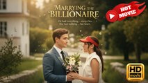 Marrying the Billionaire | Full Movie HD - Drama ShortFilms Hot