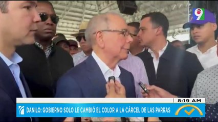 Danilo Medina: “Gobierno solo le cambió el color a la cárcel de las parras” | El Despertador