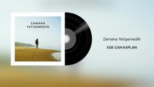 Ege Can Kaplan - Zamana Yetişemedik (Official Audio)