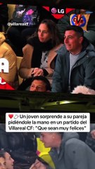 "¡Que momentazo!": Romántica pedida de mano en el partido entre el Villarreal y Mallorca (VIDEO)