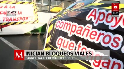 Inician bloqueos viales en la carretera Lechería–Texcoco