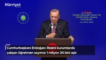 Cumhurbaşkanı Erdoğan: Resmi kurumlarda çalışan öğretmen sayımız 1 milyon 34 bini aştı