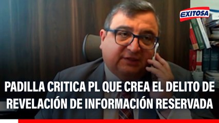 Vladimir Padilla critica PL que crea el delito de revelación de información reservada: "No es dable en una democracia"